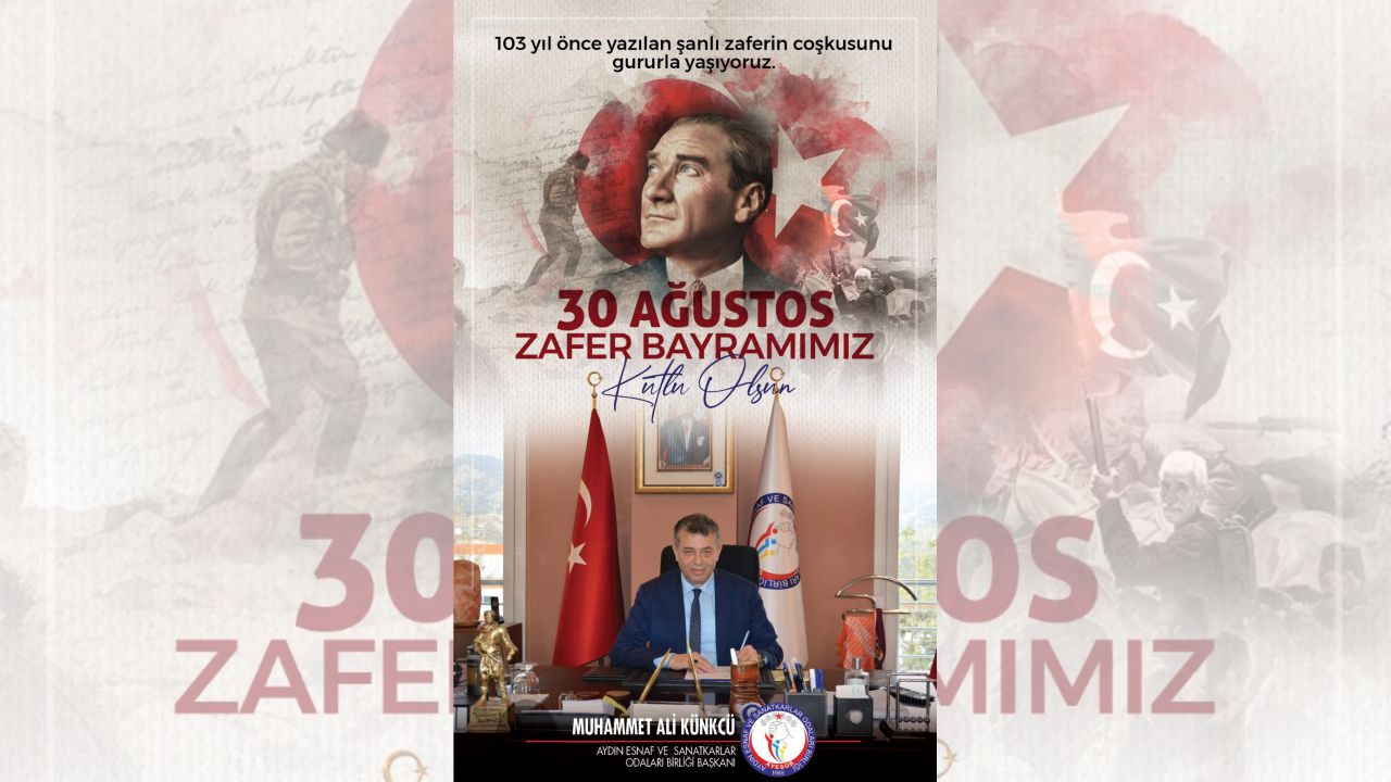 Aydın Esnaf Ve Sanatkarlar Odalara Birliği Başkanı Künkcü'den 30 Ağustos Mesajı