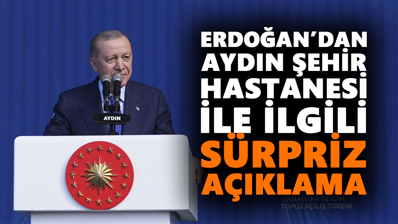 Erdoğan’dan Aydın Şehir Hastanesi ile ilgili sürpriz açıklama