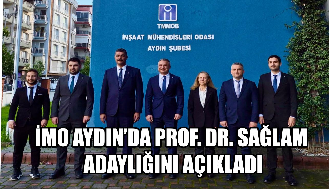 İMO Aydın’da Prof. Dr. Sağlam adaylığını açıkladı