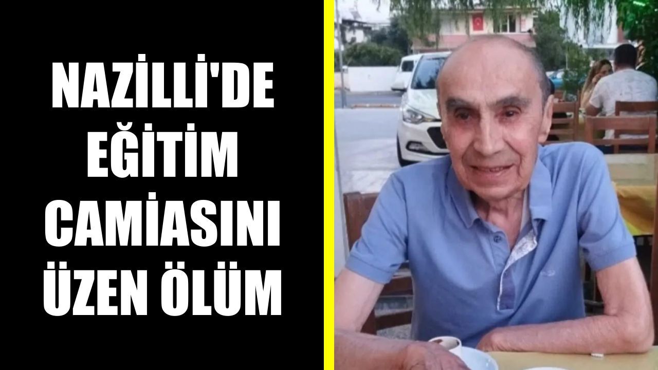 Nazilli'de eğitim camiasını üzen ölüm