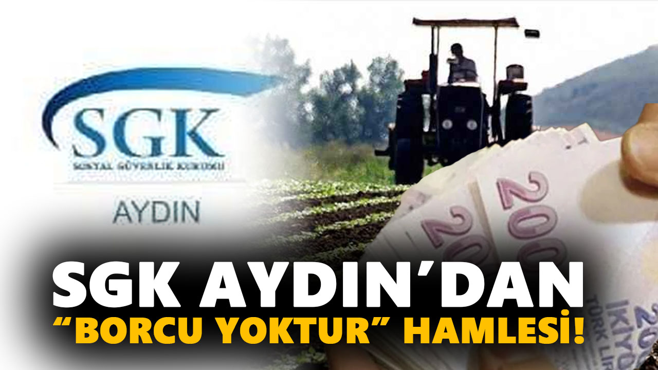 SGK Aydın’da borçluları sevindirecek hamle! Çiftçileri sevindirecek gelişme