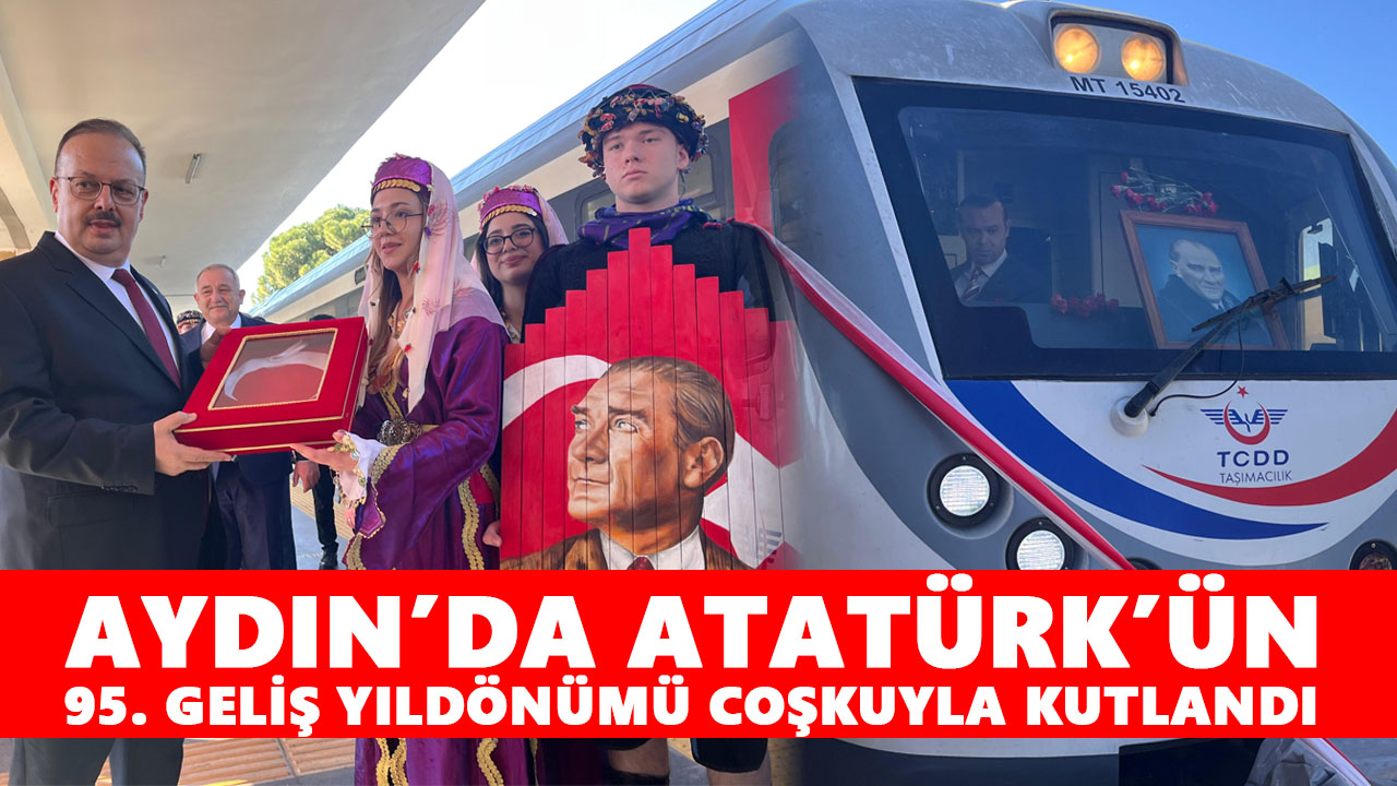 Aydın’da Atatürk’ün 95. geliş yıldönümü coşkuyla kutlandı