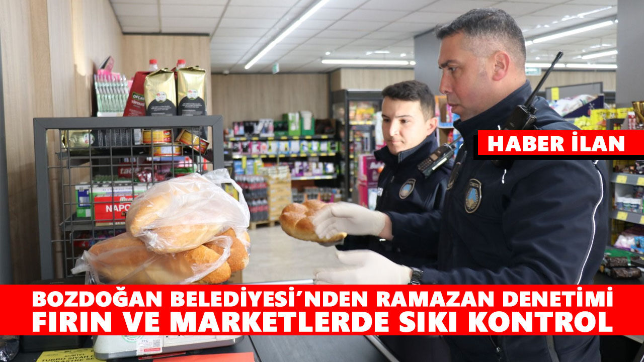 Bozdoğan Belediyesi’nden Ramazan Denetimi: Fırın ve Marketlerde Sıkı Kontrol