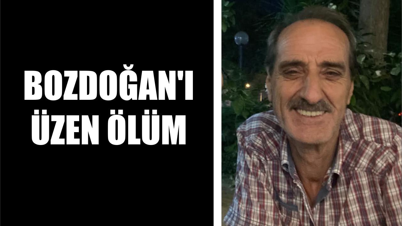 Bozdoğan'ı üzen ölüm: Sevilen isim hayatını kaybetti