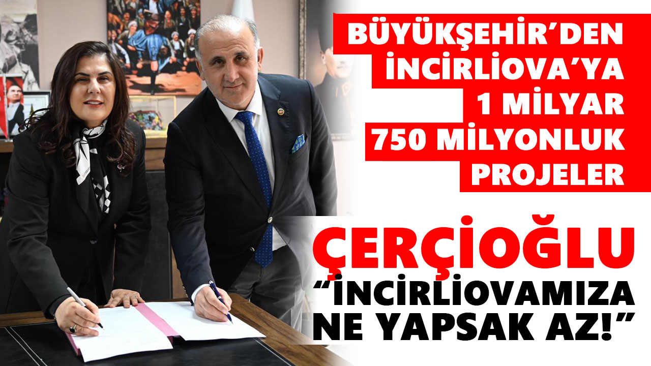 Büyükşehir’den İncirliova’ya 1 milyar 750 milyonluk projeler
