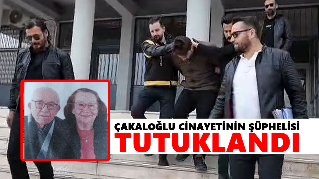 Çakaloğlu cinayetinin şüphelisi tutuklandı