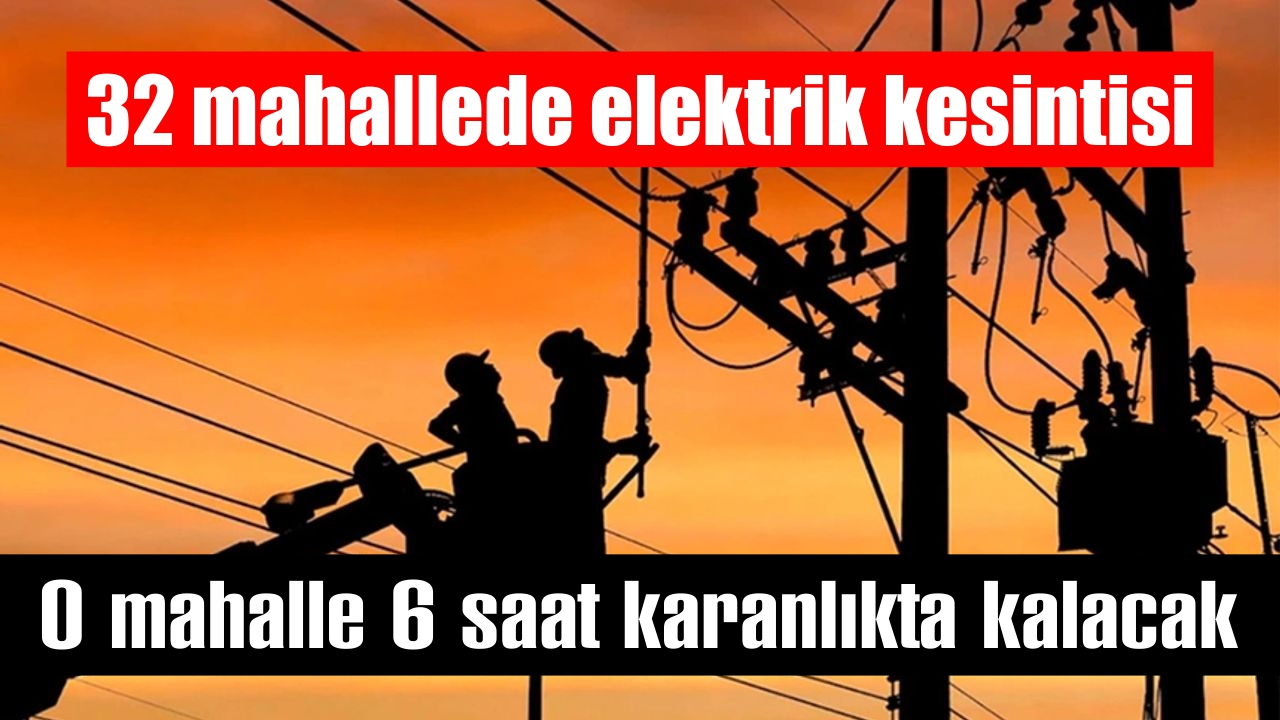 Çine’nin 32 mahallesinde yarın elektrik kesintisi var