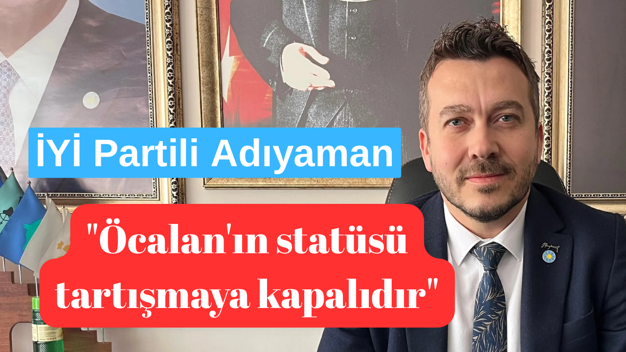 İYİ Partili Adıyaman'dan Bahçeli'ye sert tepki