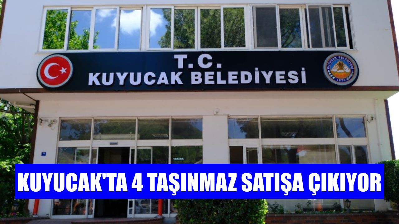 Kuyucak’ta 4 taşınmaz satışa çıkıyor
