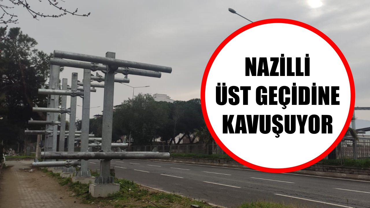 Nazilli üst geçidine kavuşuyor