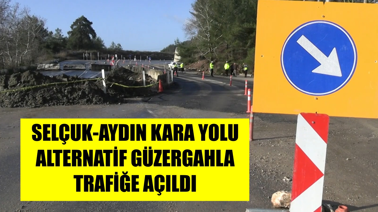 Selçuk-Aydın kara yolu alternatif güzergahla trafiğe açıldı