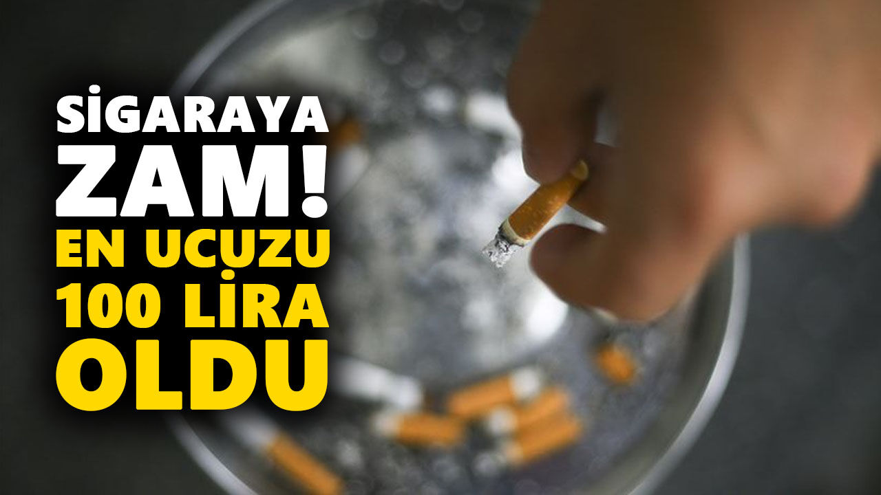 Sigaraya zam! En ucuzu 100 lira oldu