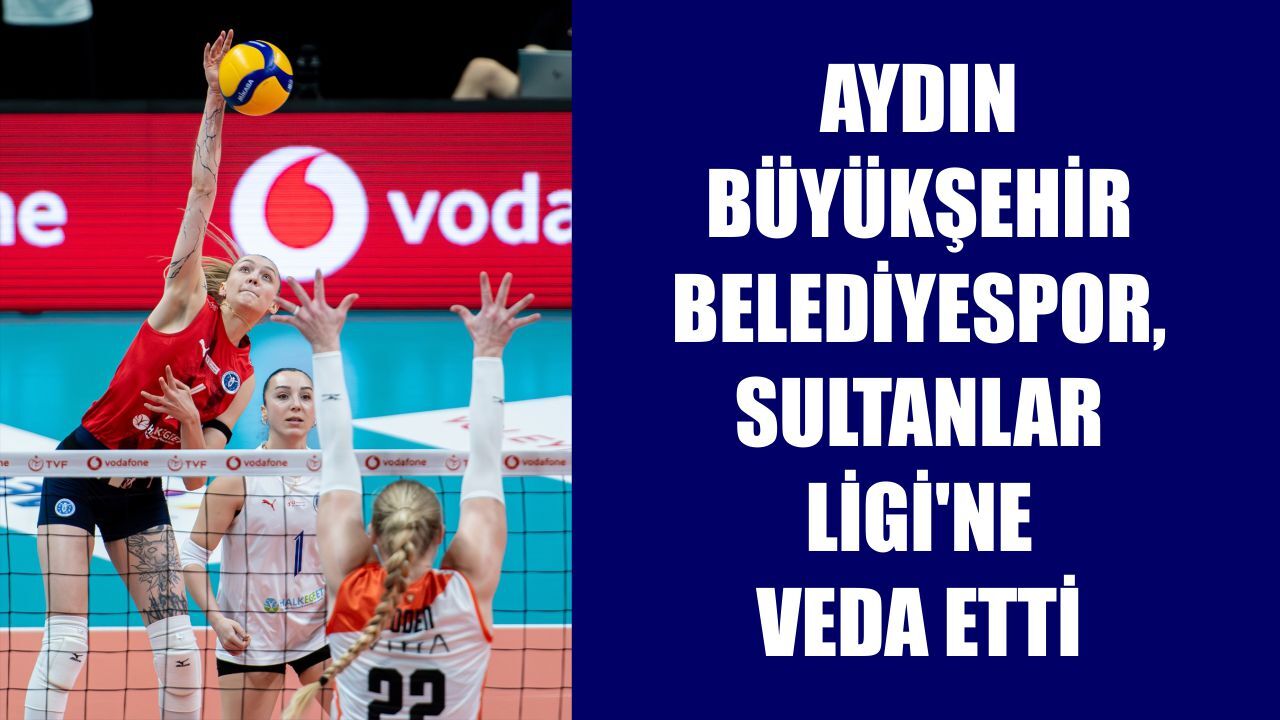 Aydın Büyükşehir Belediyespor, Sultanlar Ligi'ne veda etti
