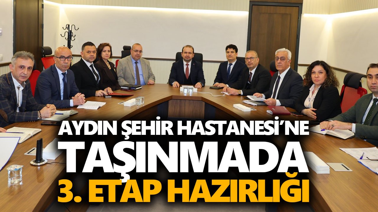 Aydın Şehir Hastanesi’ne taşınmada 3. etap hazırlığı