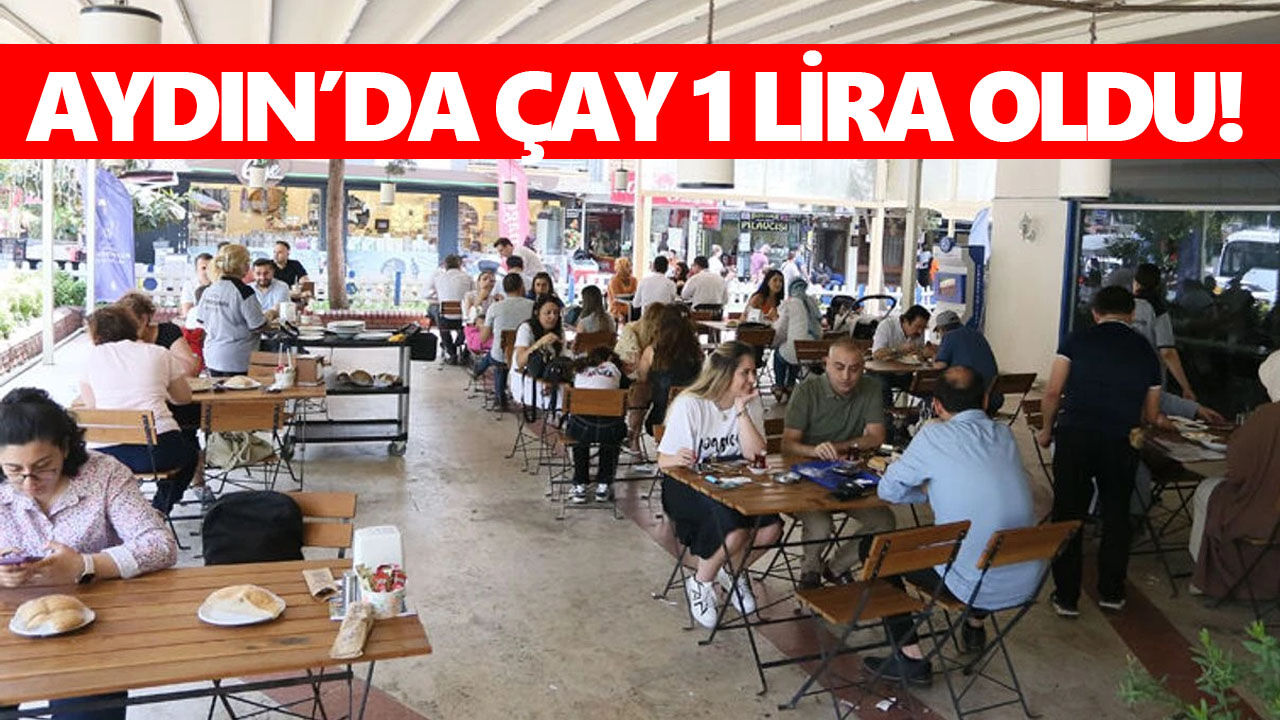 Aydın’da çay fiyatı şaşırttı: 1 liraya düştü