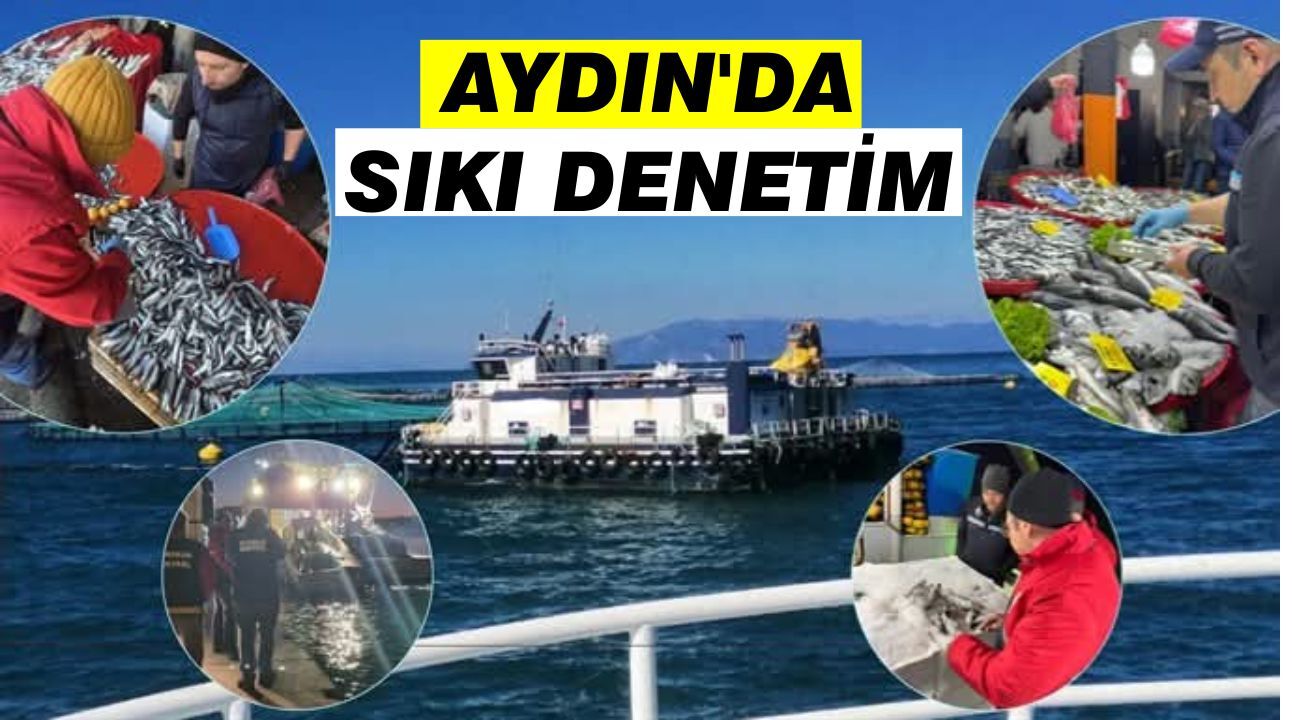 Aydın'da sıkı denetim: Su ürünleri tesisleri aralıksız denetleniyor