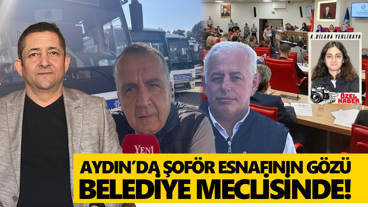 Aydın’da şoför esnafının gözü belediye meclisinde!