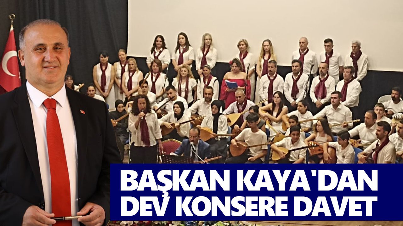 Başkan Kaya'dan dev konsere davet