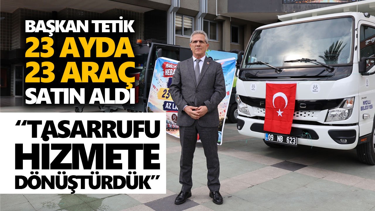 Başkan Tetik 23 ayda 23 araç satın aldı