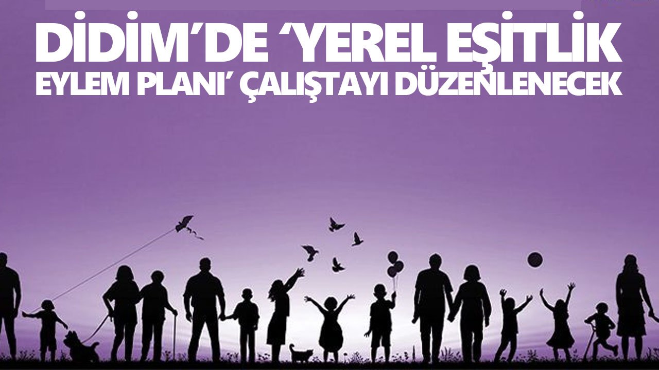 Didim’de ‘Yerel Eşitlik Eylem Planı’ çalıştayı düzenlenecek