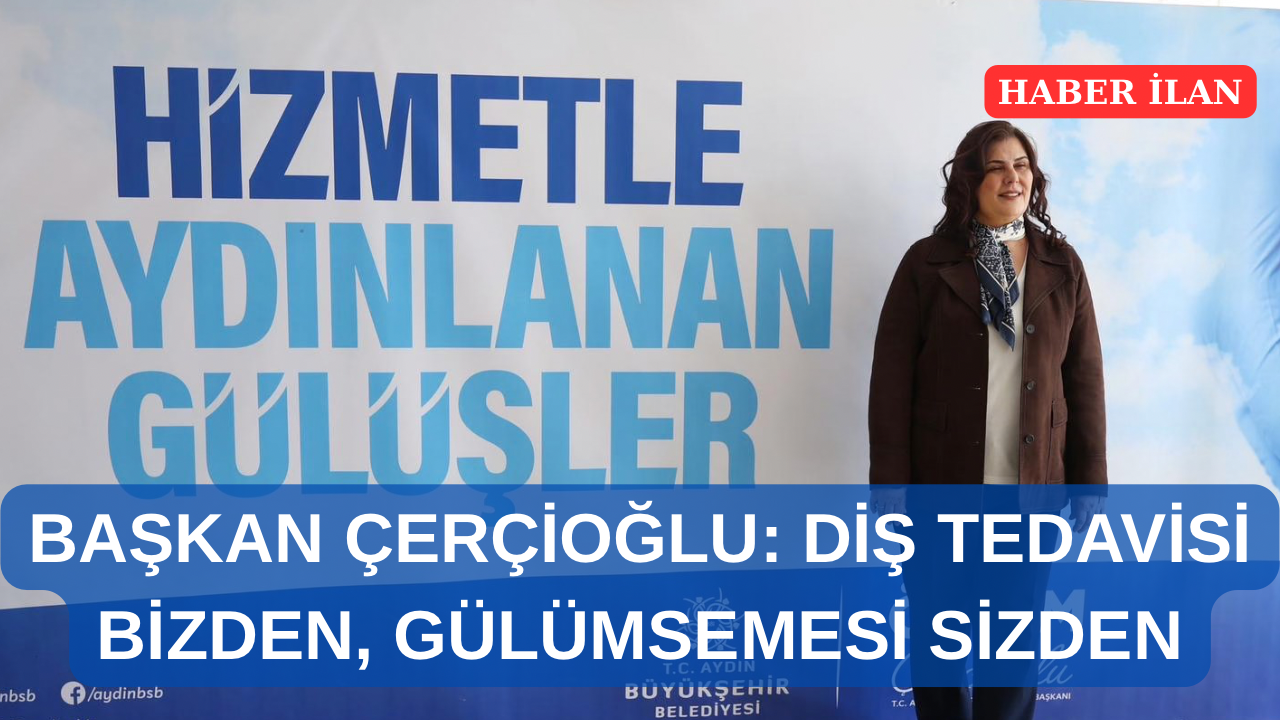 Başkan Çerçioğlu, Aydın Ağız Ve Diş Sağlığı Polikliniği’ni Ziyaret Etti