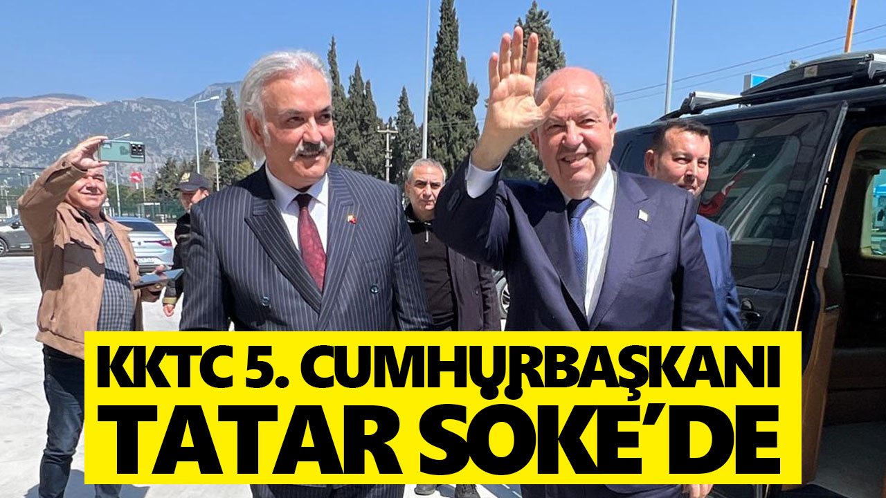 KKTC 5. Cumhurbaşkanı Tatar Söke’de