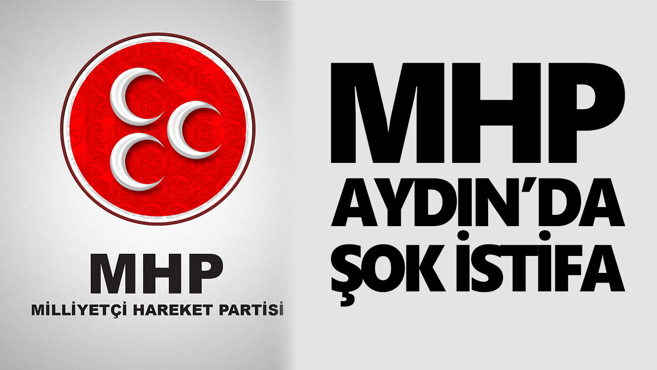 MHP Aydın’da şok istifa! İlçe başkanı görevi bıraktı