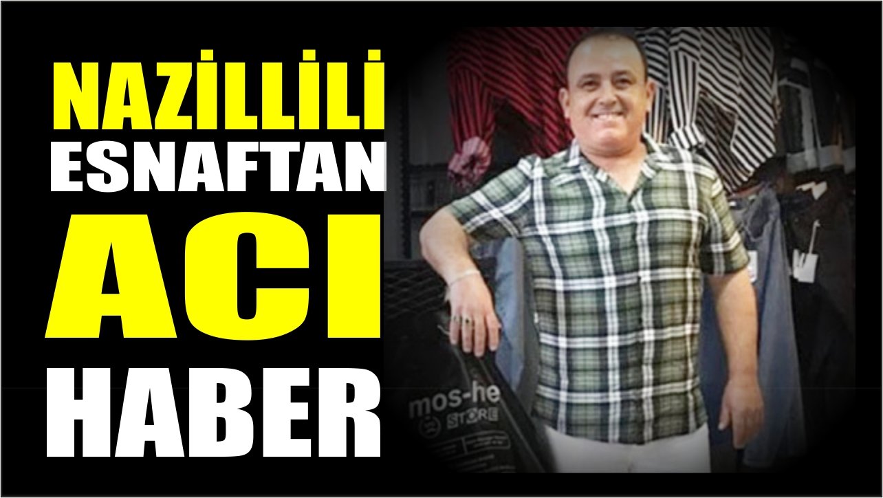 Nazilli’de hastaneye gitmek isterken hayatını kaybetti