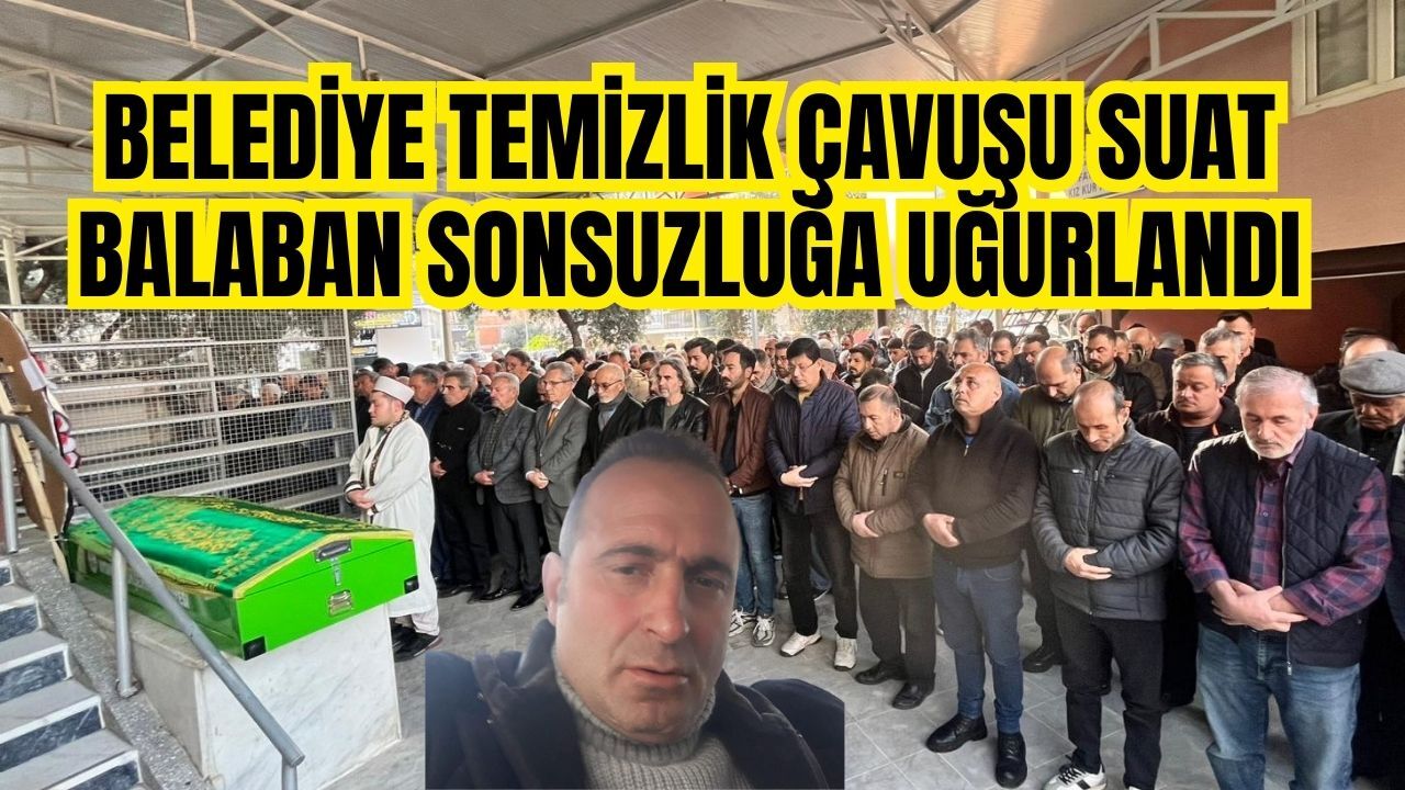 Nazilli'de hüzünlü veda: Balaban son yolculuğuna uğurlandı