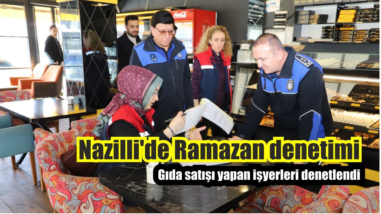 Nazilli'de Ramazan denetimi