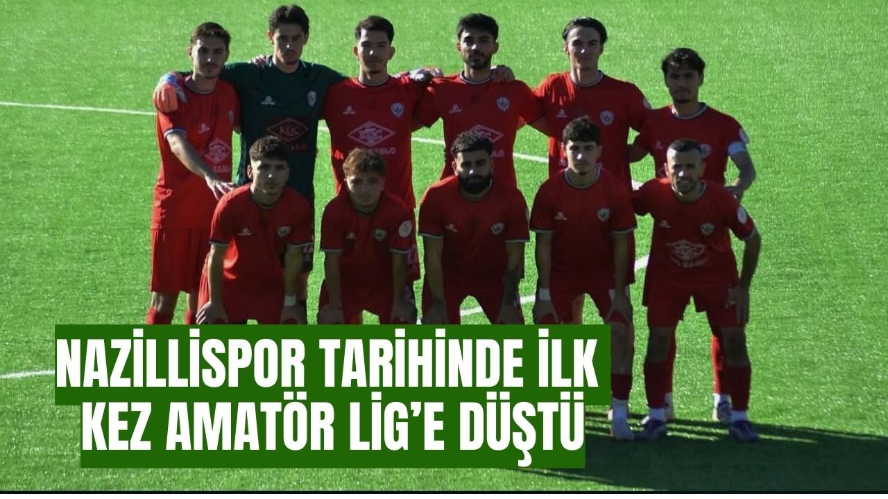 Nazillispor tarihinde ilk kez amatör lig'e düştü