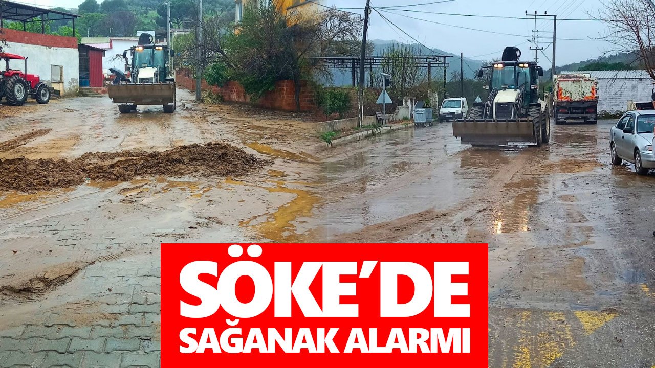 Söke’de sağanak alarmı