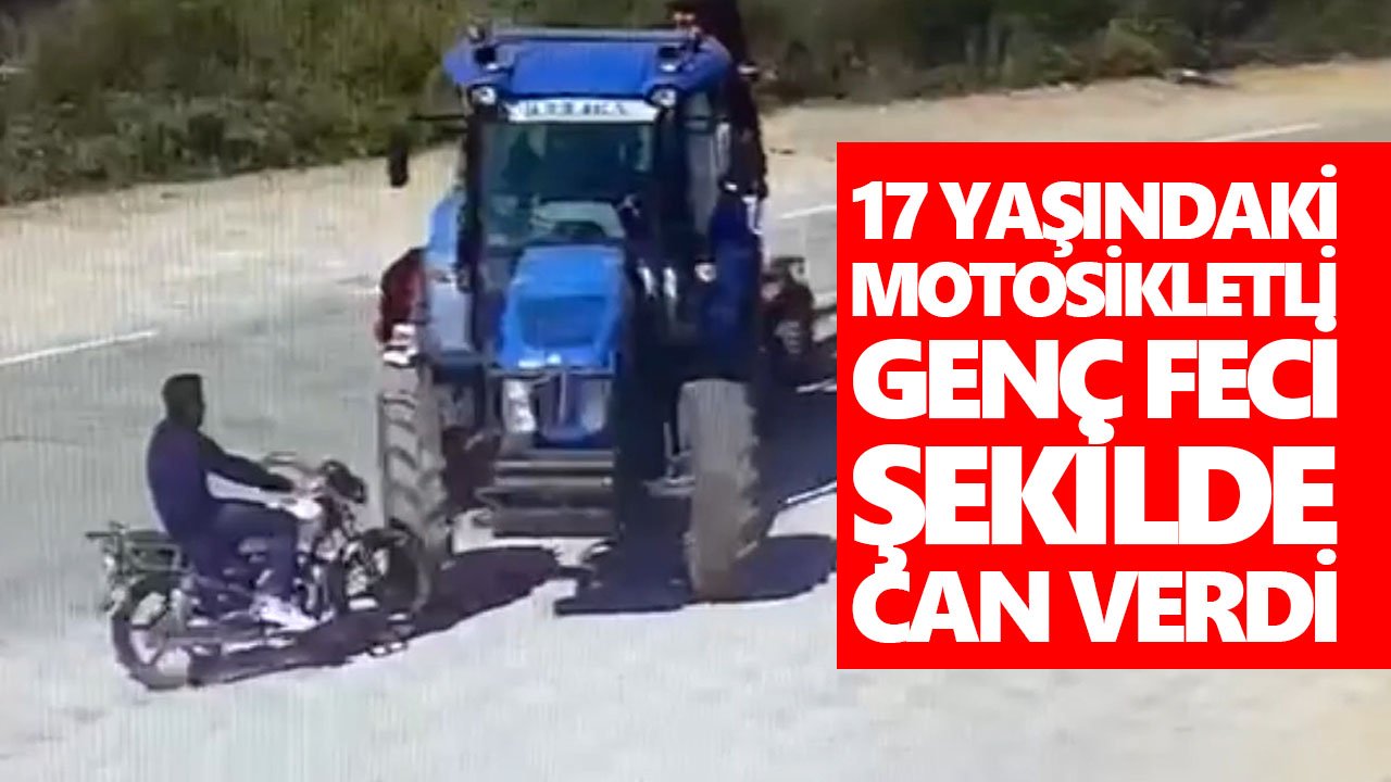 17 yaşındaki motosiklet sürücüsü feci şekilde can verdi