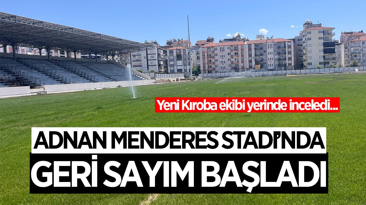 Adnan Menderes Stadı'nda geri sayım başladı