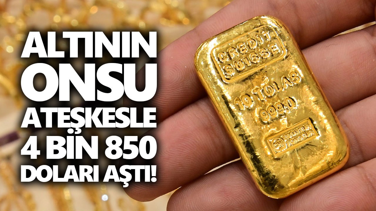 Altının onsu ateşkesle 4 bin 850 doları aştı!