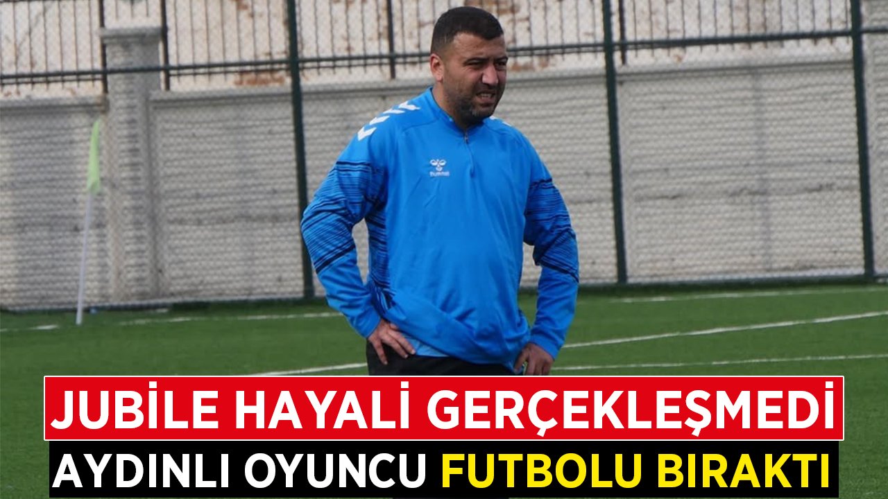 Aydınlı yılların tecrübesi futbola veda etti: Jübile hayali gerçekleşmedi