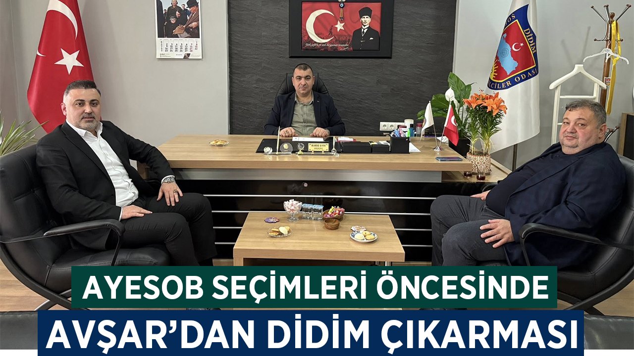 AYESOB Başkan adayı Avşar'dan Didim ziyareti