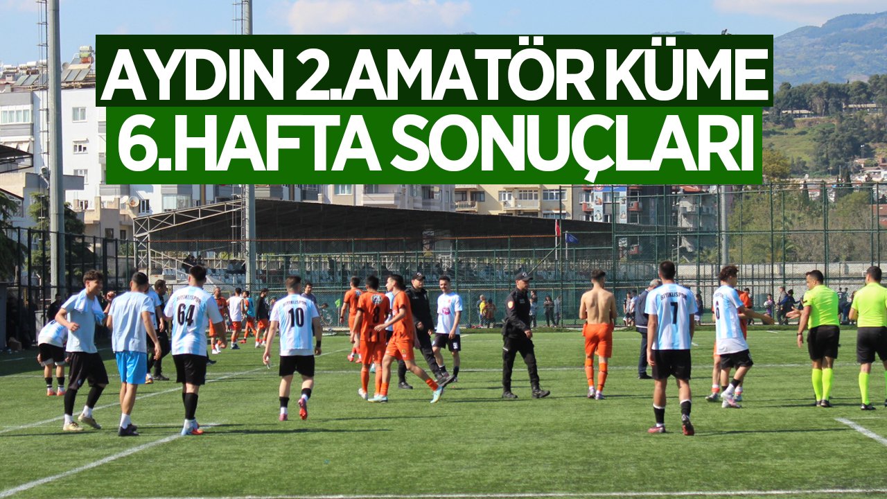 Aydın 2.Amatör Küme 6.Hafta Sonuçları