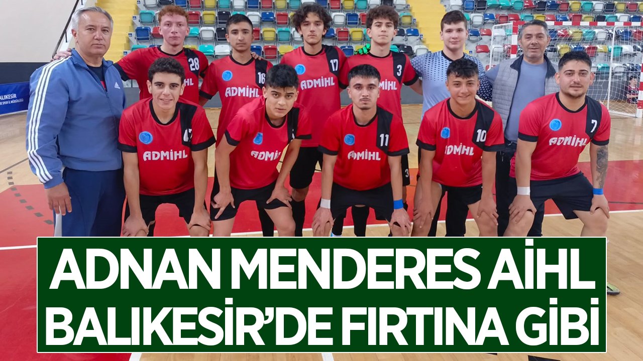 Adnan Menderes AİHL, Balıkesir’de fırtına gibi başladı