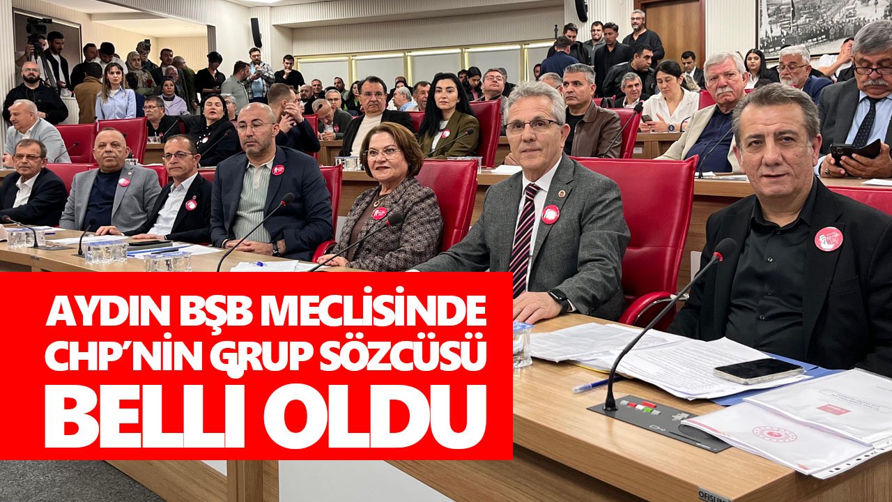 Aydın BŞB Meclisi’nde yeni grup sözcüsü belli oldu