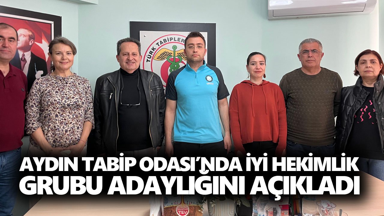 Aydın Tabip Odası’nda İyi Hekimlik Grubu adaylığını açıkladı