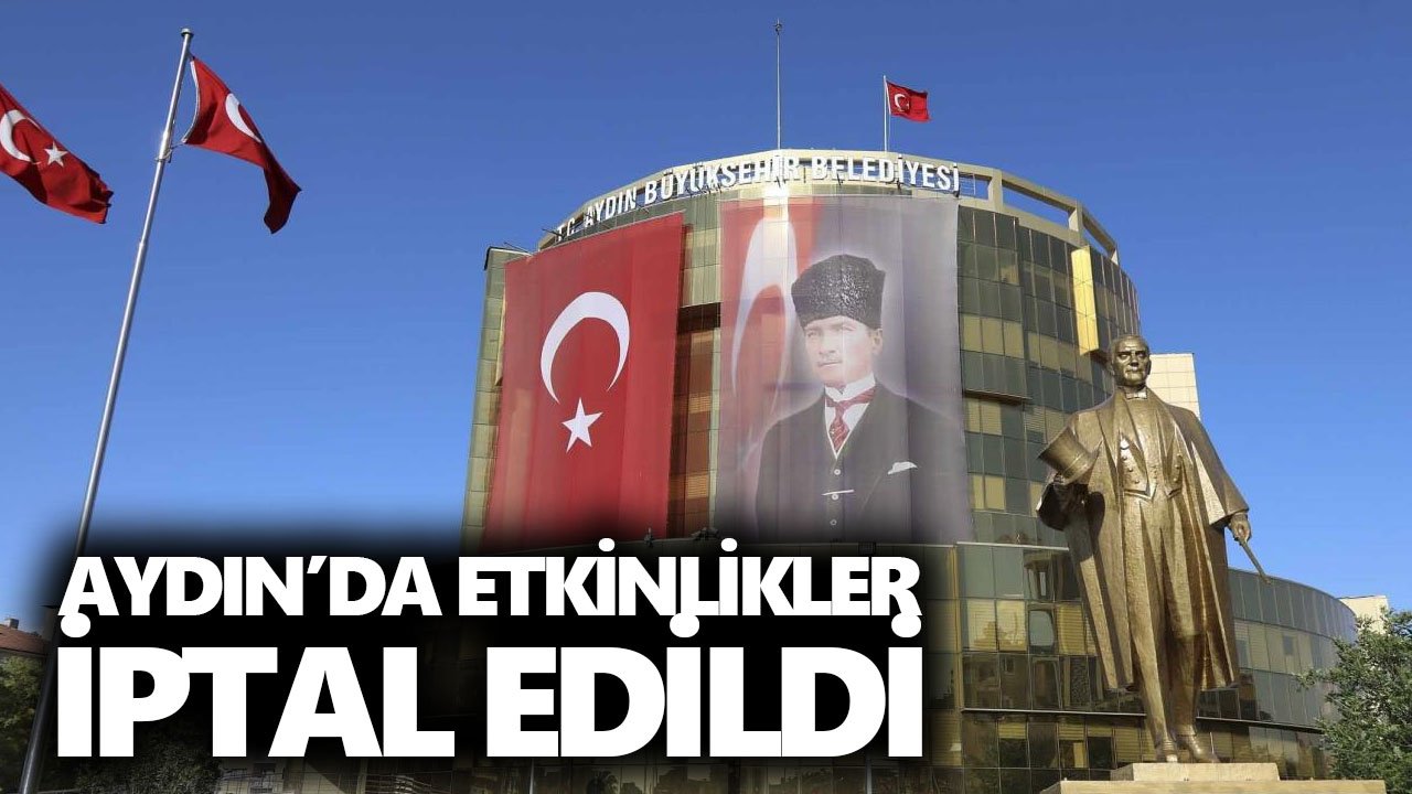 Aydın’da etkinlikler iptal edildi