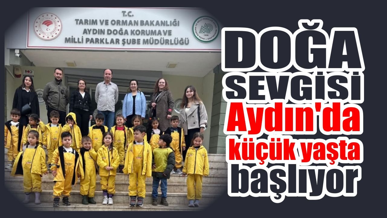Aydın’da geleceğin doğa koruyucuları sahada yetişiyor