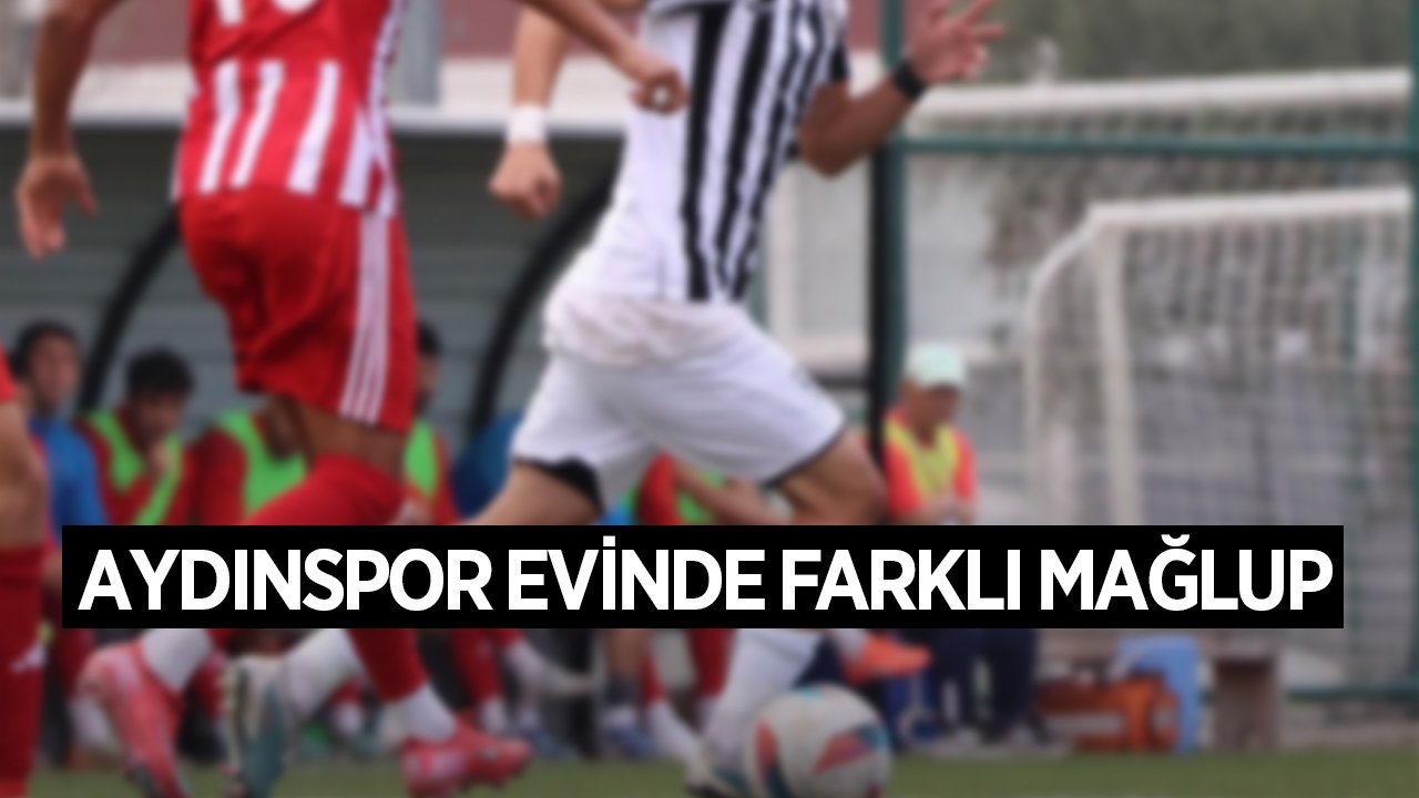 Aydınspor evinde farklı mağlup