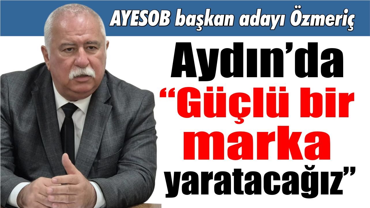 AYESOB adayı Semih Özmeriç hedeflerini açıkladı