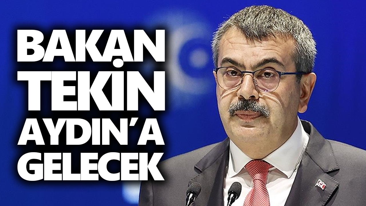 Bakan Tekin Aydın’a gelecek