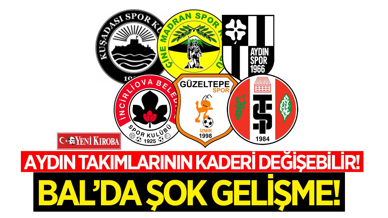 BAL'da şok gelişme! Aydın takımlarının kaderi değişebilir!