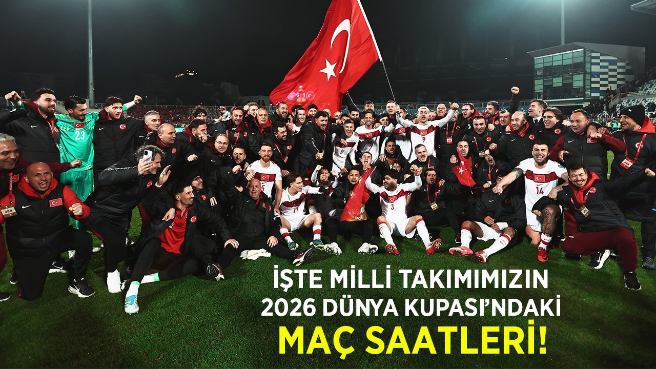 Milli Takımımızın 2026 Dünya Kupası'ndaki maç saatleri belli oldu