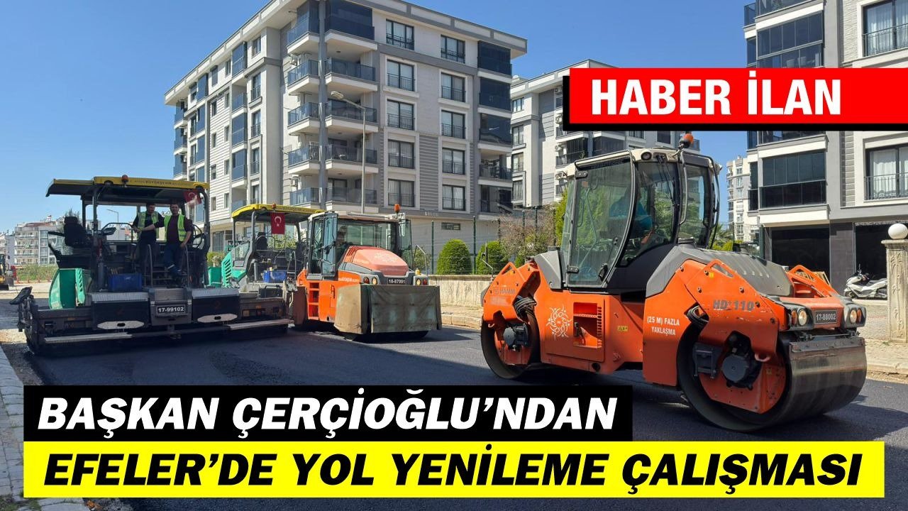BAŞKAN ÇERÇİOĞLU’NDAN EFELER’DE YOL YENİLEME ÇALIŞMASI