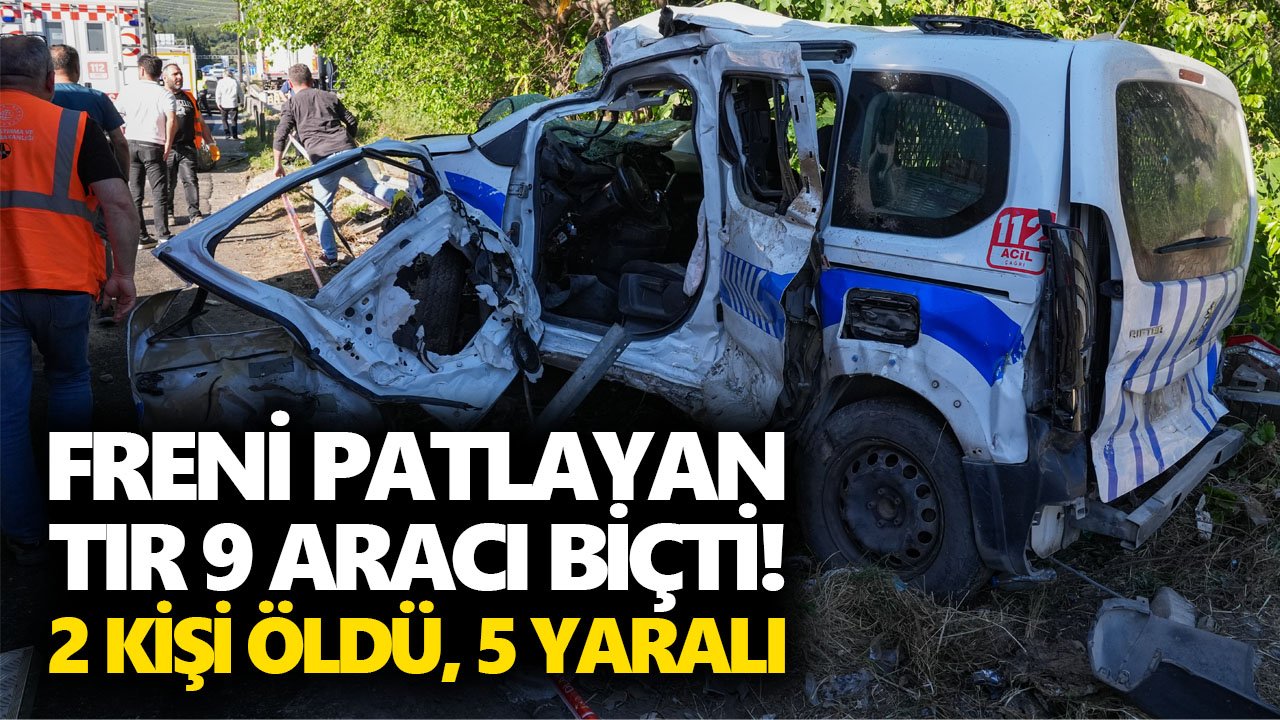 Freni patlayan tır 9 aracı biçti! 2 kişi öldü, 5 yaralı